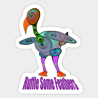 Ruffle Some Feathers Sticker